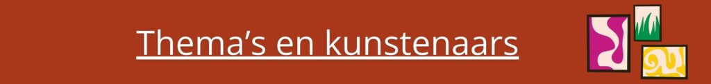 Thema’s en kunstenaars